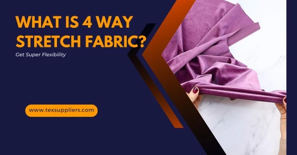 What is 4 Way Stretch Fabric? Get Super Flexibility